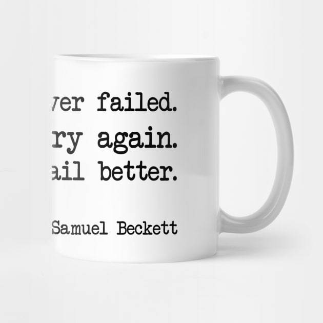 Samuel Beckett - Ever tried. Ever failed. No matter. Try again. Fail again. Fail better by demockups